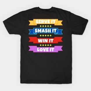 Tennis: Serve It Smash It Win It Love It T-Shirt